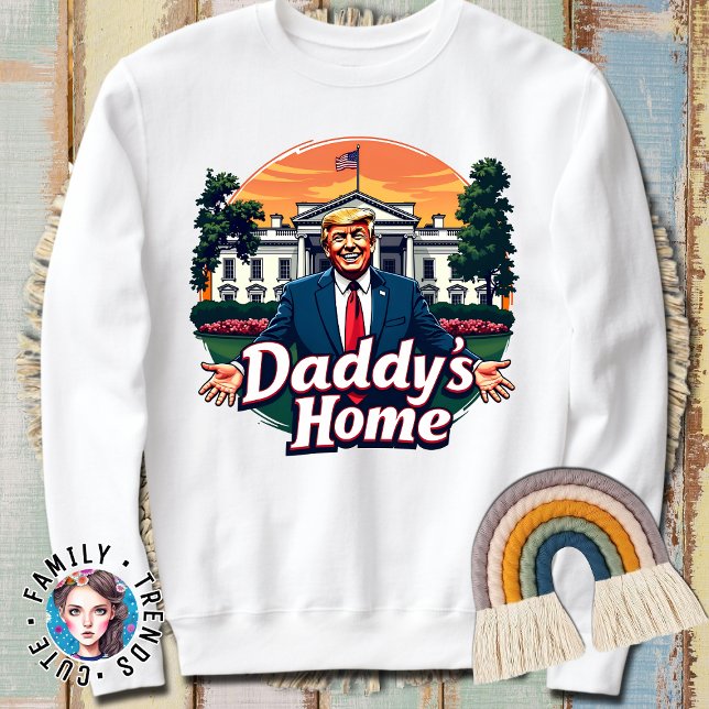 Trump Daddys Zuhause Sweatshirt (Von Creator hochgeladen)