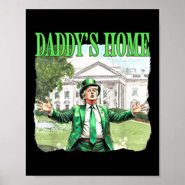 Trump Daddys Zuhause White House St Patricks Day 2 Poster (Vorne)