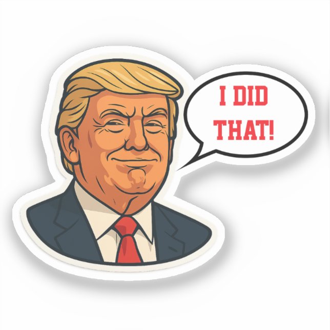 Trump "Das habe ich getan!" Aufkleber (Vorderseite)