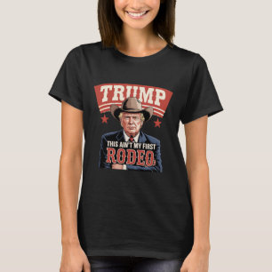 Trump Das ist nicht mein erstes Rodeo Cowboy Lusti T-Shirt