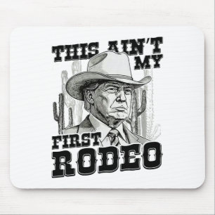 Trump das ist nicht mein erstes Rodeo Mousepad