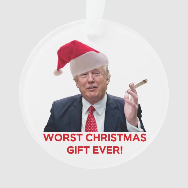 Trump, das schlimmste Weihnachtsgeschenk aller Zei Ornament (Vorderseite)
