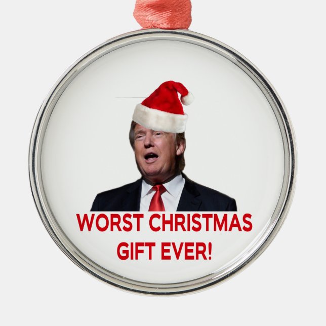 Trump, das schlimmste Weihnachtsgeschenk aller Zei Ornament Aus Metall (Vorne)