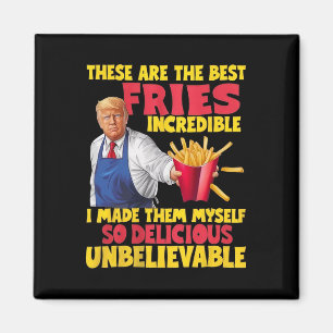 Trump Das sind die besten Pommes Unglaublich so de Magnet