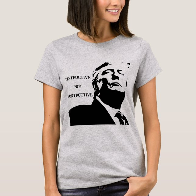 Trump/Destructive Not Constructive T-Shirt (Vorderseite)