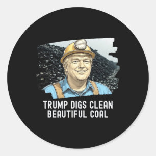 Trump Digs Clean schöne Kohlemine Ba Runder Aufkleber