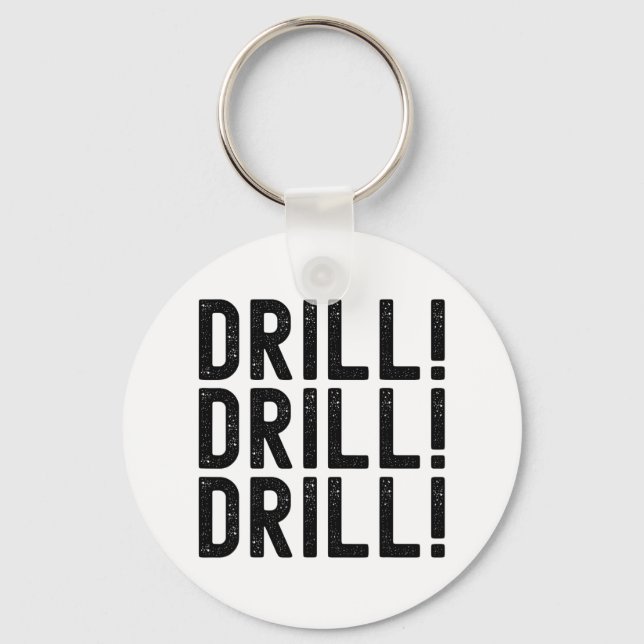 Trump Drill Drill Schlüsselanhänger (Vorderseite)