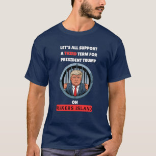 TRUMP DRITTE AMTSZEIT AUF RIKERS ISLAND T-Shirt