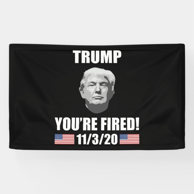 Trump - Du bist Fired! 2020 Wahl Anti-Trump Banner (Horizontal)