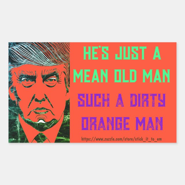 (TRUMP) ER IST NUR EIN GEMEINER ALTER MANN, DIRTY  RECHTECKIGER AUFKLEBER (Vorderseite)