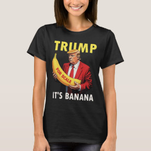 Trump Es ist Banana (für Maßstab) Starship Funny 1 T-Shirt