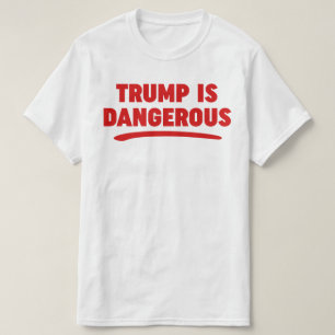 Trump est dangereux T-shirt 2016