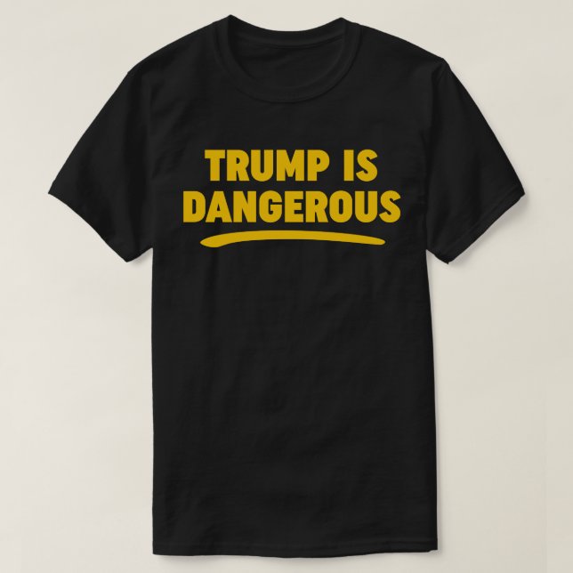 Trump est dangereux T-shirt 2016 (Design devant)