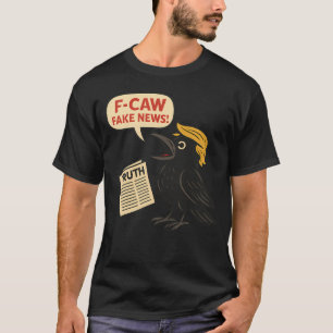 Trump F-Caw-F Schwarze Krähe F Caw F T-Shirt