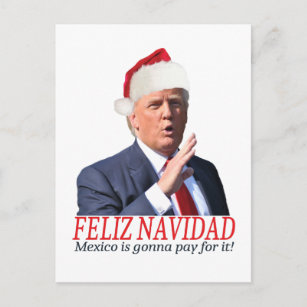 Trump. Feliz Navidad, Mexiko wird dafür bezahlen! Feiertagspostkarte