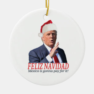 Trump. Feliz Navidad, Mexiko wird dafür bezahlen! Keramikornament