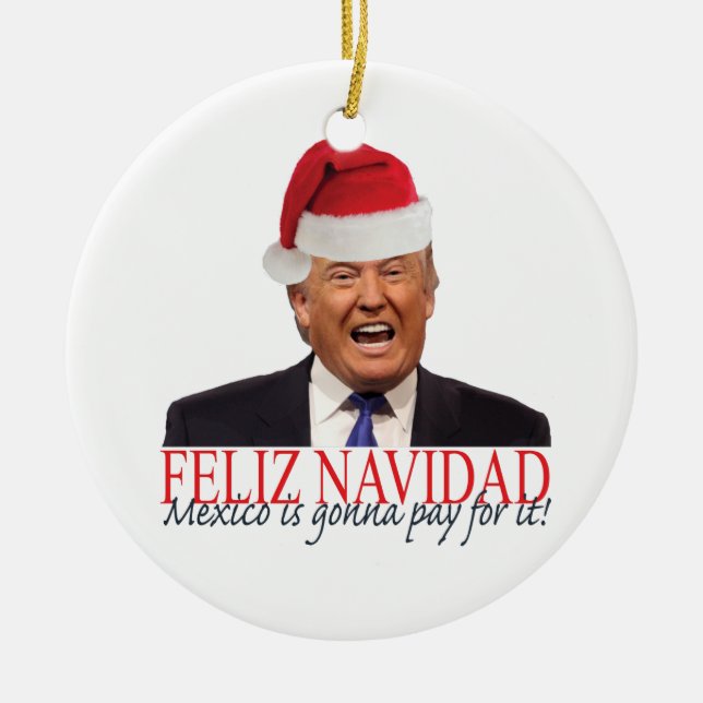 Trump. Feliz Navidad, Mexiko wird dafür bezahlen! Keramikornament (Vorne)