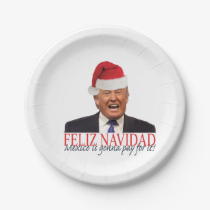 Trump. Feliz Navidad, Mexiko wird dafür bezahlen! Pappteller