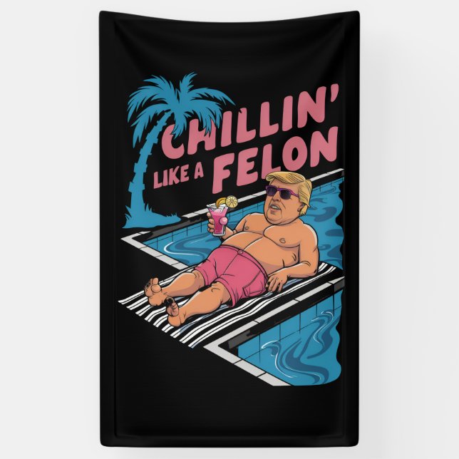 Trump Funny Chillin wie ein Felon Trump 2024 Banner (Vertikal)