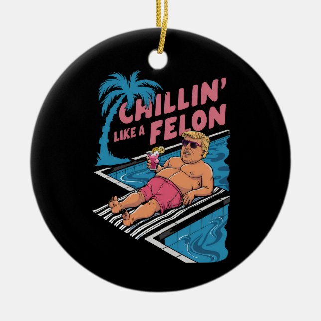 Trump Funny Chillin wie ein Felon Trump 2024 Keramik Ornament (Vorne)