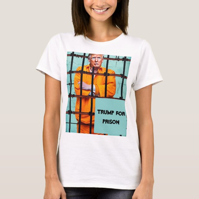 Trump für T - Shirt im Gefängnis (Vorderseite)