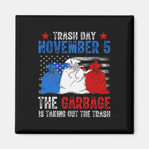 Trump Garbage Trash Day 5. November Müll nehmen Magnet