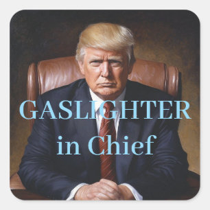 Trump Gaslighter in Chief Quadratischer Aufkleber