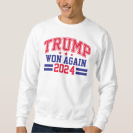 Trump gewann wieder 2024 sweatshirt