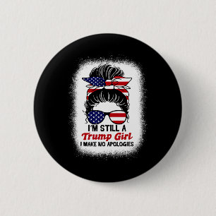 Trump Girl I immer noch keine Entschuldigungen Tru Button