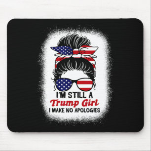 Trump Girl I immer noch keine Entschuldigungen Tru Mousepad