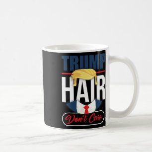 Trump Haar, Egal - Wähle Donald Trump 2020 Gag Kaffeetasse