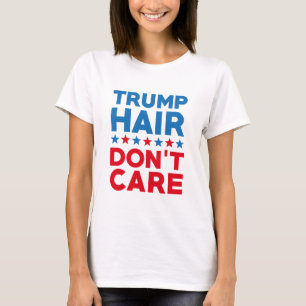 Trump Hair kümmert sich nicht T-Shirt