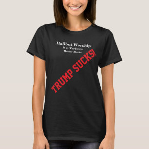 Trump Halibut Worship ist es Verboten Homer Alaska T-Shirt