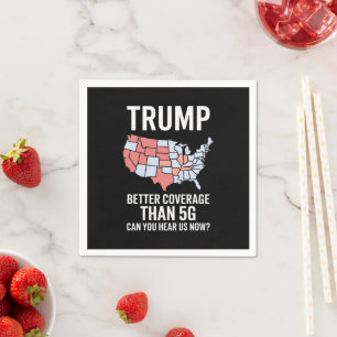 Trump hat bessere Abdeckung als 5G Können Sie uns  Serviette