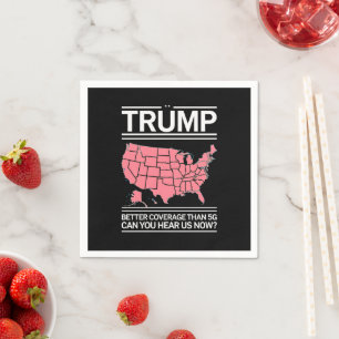Trump hat bessere Abdeckung als 5G Können Sie uns  Serviette