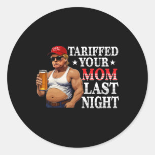 Trump hat gestern Abend Ihre Mama mit dem Tarif Da Runder Aufkleber