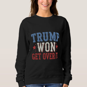 Trump hat gewonnen, finden Sie sich damit ab 2024 Sweatshirt