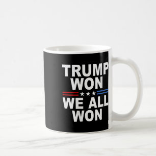 Trump hat gewonnen - Wir haben alle gewonnen 2025 Kaffeetasse