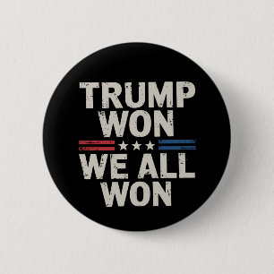 Trump hat gewonnen, wir haben alle gewonnen Präsid Button