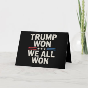 Trump hat gewonnen, wir haben alle gewonnen Präsid Dankeskarte