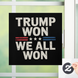 Trump hat gewonnen, wir haben alle gewonnen Präsid Fensteraufkleber