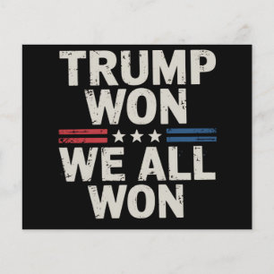 Trump hat gewonnen, wir haben alle gewonnen Präsid Flyer
