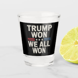 Trump hat gewonnen, wir haben alle gewonnen Präsid Schnapsglas