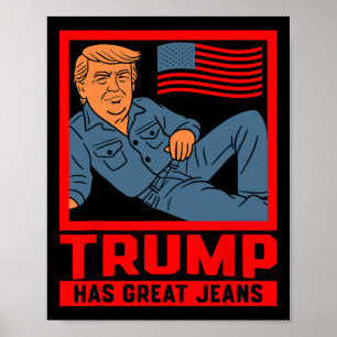Trump hat großartige Jeans Lustige politische Humo Poster