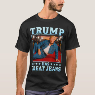 Trump hat großartige Jeans Lustiger Meme  T-Shirt