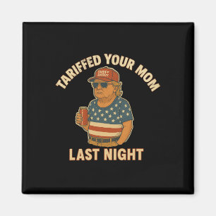 Trump hat in letzter Nacht Tarif für Ihre Mama fes Magnet