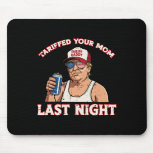 Trump hat letzte Nacht deine Mutter mit einem Zoll Mousepad