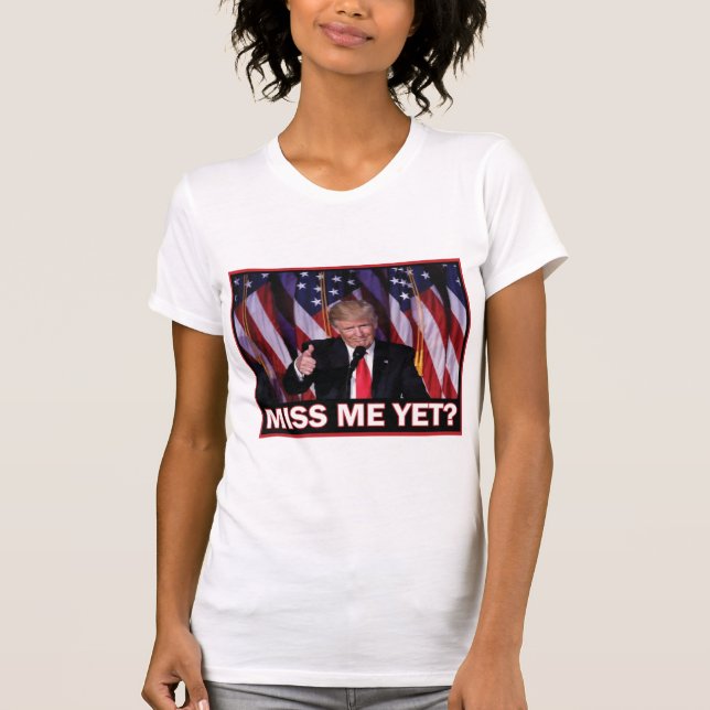 Trump hat mich noch verfehlt? T-Shirt (Vorderseite)