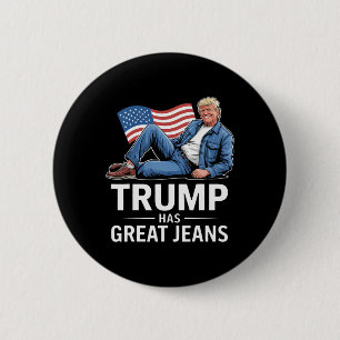 Trump Hat Tolle Jeans Lustige Politische Humor Ges Button