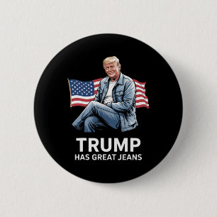 Trump Hat Tolle Jeans Lustige Politische Humor Ges Button